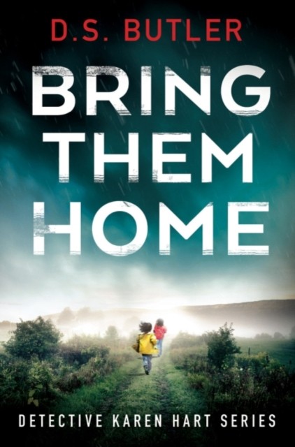 Bring Them Home (Detective Karen Hart)-D. S. Butler - Image 3