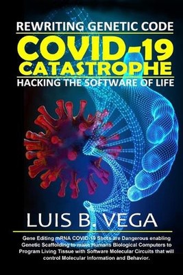 COVID-19 Catastrophe: Hacking the Software of Life by Luis Vega Paperback Book