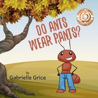 Do Ants Wear Pants? Gabrielle Grice Taschenbuch Kartoniert / Broschiert Englisch