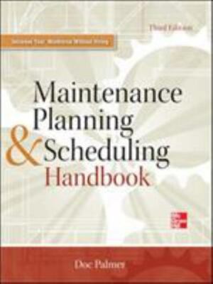 Maintenance Planning and Scheduling Handbook 3/E, Palmer, Richard (Doc), 9780071