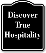 Discover True Hospitality BLACK Aluminum Composite Sign