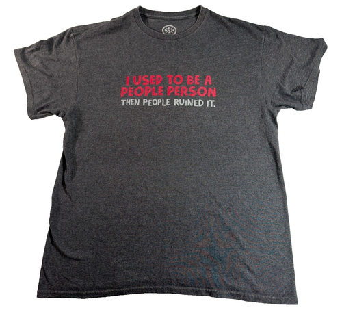 I Used To Be A People Person Then People Ruined It Funny Humor Tee DOM Large