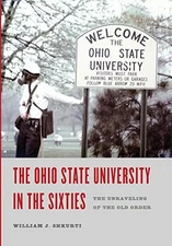 THE OHIO STATE UNIVERSITY IN THE SIXTIES: THE UNRAVELING By William J. Shkurti