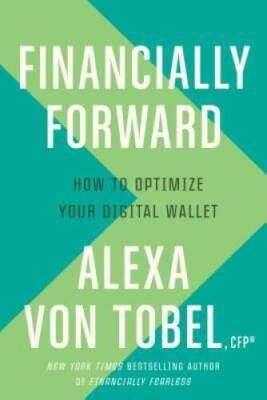 Financially Forward: How to Use Today's Digital Tools to Earn More, Save  - GOOD