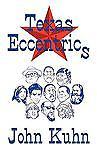 Texas Eccentrics by Kuhn, John