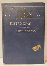Astronomy With An Opera-Glass 1901 HC Book Garrett P. Serviss 8th ED D. Appleton