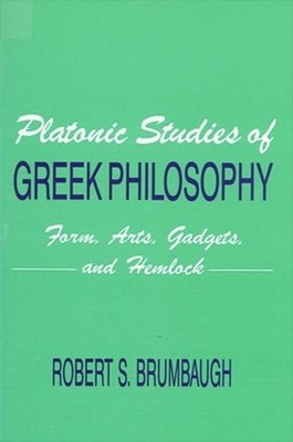 Platonic Studies of Greek Philosophy: Form, Arts, Gadgets, and Hemlock: Used