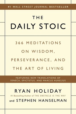 The Daily Stoic | 366 Meditations on Wisdom, Perseverance, and the Art of Living