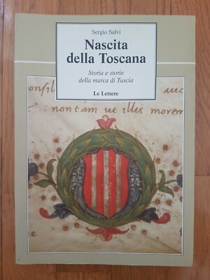 Nascita della Toscana. Storia e storie della Marca di Tuscia (Le Lettere)
