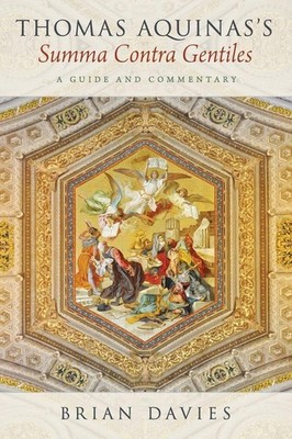 Thomas Aquinas's Summa Contra Gentiles: A Guide and Commentary by Brian Davies