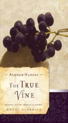The True Vine (Moody Classics) - Paperback By Murray, Andrew - VERY GOOD