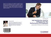 Shewayirga Assalf | Job Satisfaction And Its Influence On The Performance Of...