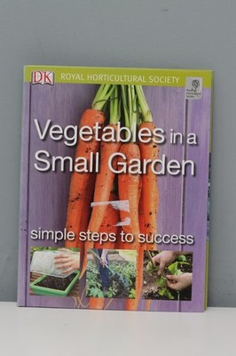 Vegetables in a Small Garden, (simple steps to Success), DK books, (B3).