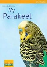 My Parakeet (My Pet) - Paperback By Immanuel Birmelin - GOOD