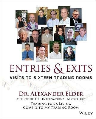 Entries and Exits: Visits to Sixteen Trading Rooms by Alexander Elder...