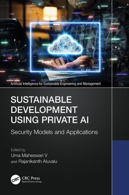 Sustainable Development Using Private AI: Security Models and Applications by Um