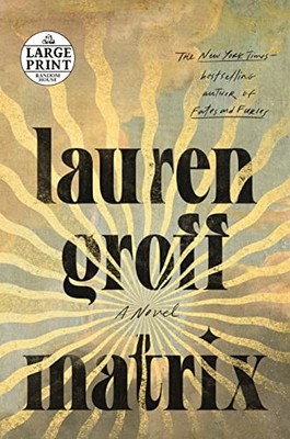 Matrix: A Novel (Random House Large Print) by Groff, Lauren