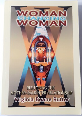 WOMAN CHANGING WOMAN: RESTORING THE MOTHER-DAUGHTER