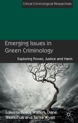 Emerging Issues in Green Criminology : Exploring Power, Justice and Harm, Har...