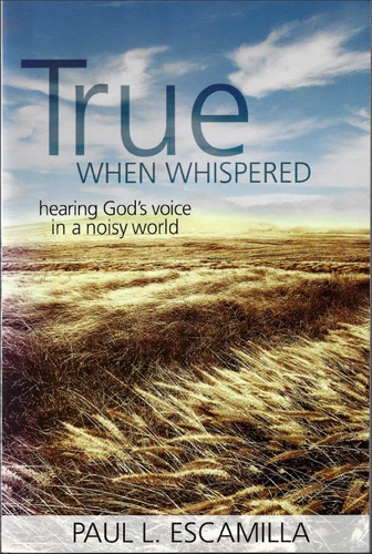 True When Whispered - Hearing God's Voice in a Noisy World ; by Paul Escamilla - Picture 1 of 2