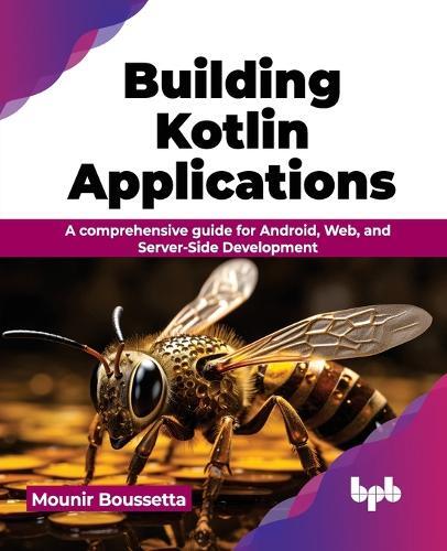 Mounir Boussetta Building Kotlin Applications (Tascabile)