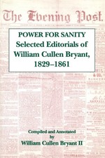 The Power For Sanity  Selected Editorials of by William Cullen Bryant PAPERBACK