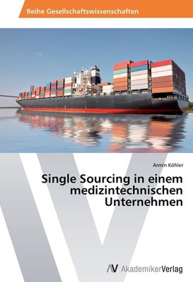 Single Sourcing in einem medizintechnischen Unternehmen Armin Köhler
