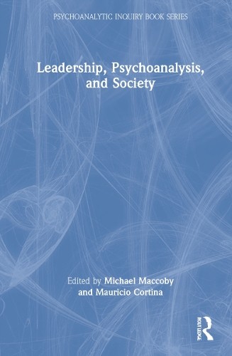 Leadership, Psychoanalysis, and Society - 9781032207643