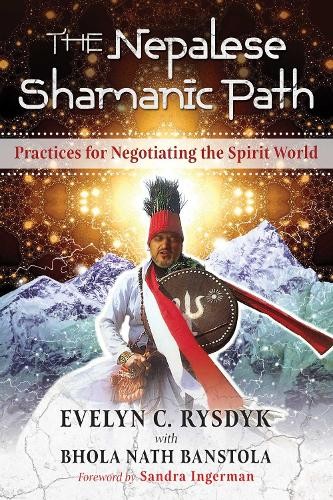 Evelyn C. Rysdyk The Nepalese Shamanic Path (Tascabile)