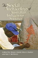 The Social Archaeology Of Australian Indigenous Societies Bruno David (U. A.)