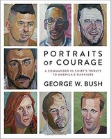 Portraits Of Courage: A Commander In Chief's Tribute By George W. Bush on sale Portraits Of Courage: A Commander In Chief's Tribute By George W. Bush on sale