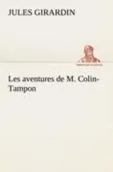 Jules Girardin | Les Aventures De M. Colin-Tampon | Taschenbuch | FranzöSisch-image