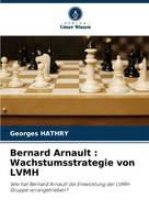 Bernard Arnault : Wachstumsstrategie Von Lvmh | Georges Hathry | Taschenbuch