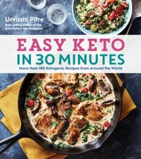 Easy Keto in 30 Minutes: More Than 100 Ketogenic Recipes from Around the World