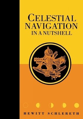 Celestial Navigation in a Nutshell - 9781574090581