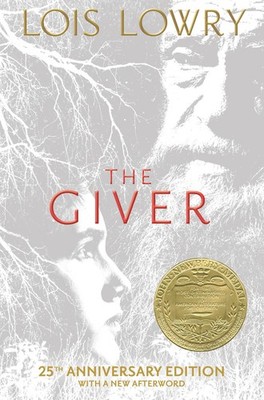 The Giver 25th Anniversary Edition: A Newbery Award Winner A Boy Discovers...