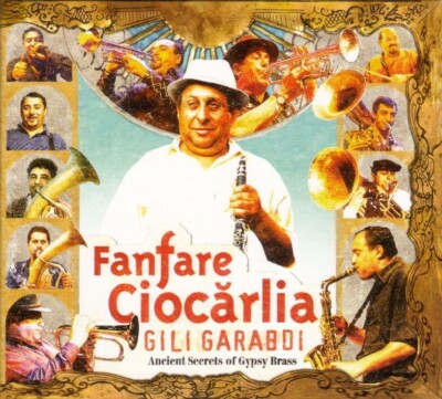 Fanfare Ciocarlia / Gili Garabdi-Ancient Secrets Of Gypsy Brass
