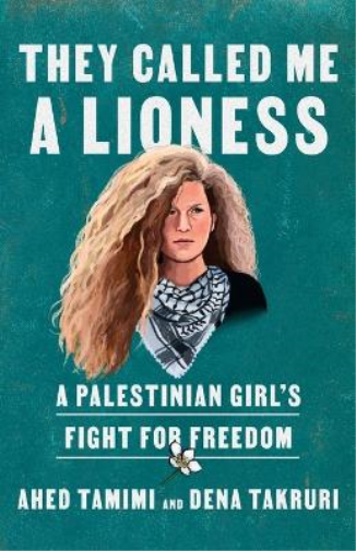 Ahed Tamimi Dena Takruri They Called Me a Lioness (Tascabile)