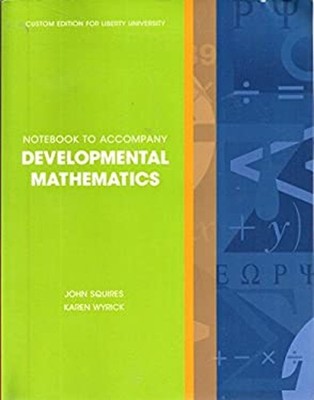 Developmental Mathematics Notebook custom edition John Squires