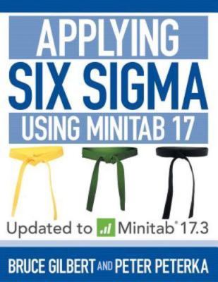 Applying Six Sigma Using Minitab by Bruce Gilbert and Peter Peterka