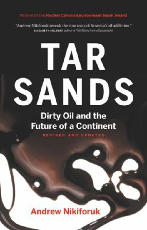 Tar Sands : Dirty Oil and the Future of a Continent, Revised and