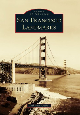 San Francisco Landmarks (Images of America) - Paperback NEW Accardi, Cather 2012