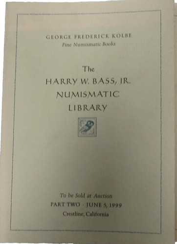 HARRY BASS NUMISMATIC LIBRARY JUNE 5 1999 PART TWO CALIFORNIA AUCTION BOOK