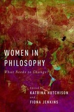 Women in Philosophy: What Needs to Change? by 