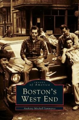 Boston's West End by Anthony Mitchell Sammarco: New