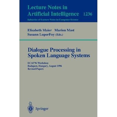 Dialogue Processing in Spoken Language Systems: ECAI'96, Workshop, Budapest,...
