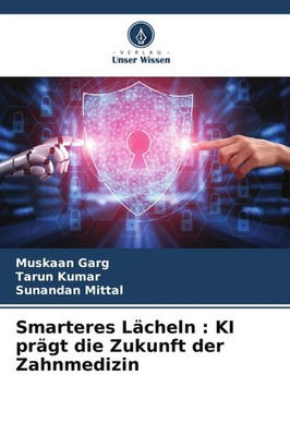 Muskaan Garg (u. a.) | Smarteres Lächeln : KI prägt die Zukunft der Zahnmedizin