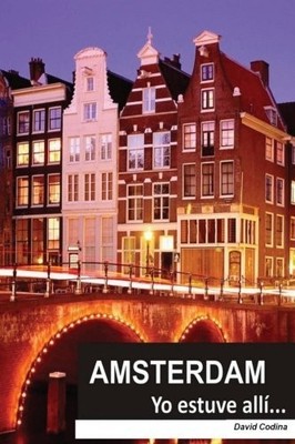 AMSTERDAM... YO ESTUVE ALLI! (EL MUNDO...YO ESTUVE ALLI!) By David Codina *NEW*