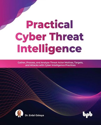 Erdal Ozkaya | Practical Cyber Threat Intelligence | Taschenbuch | Englisch