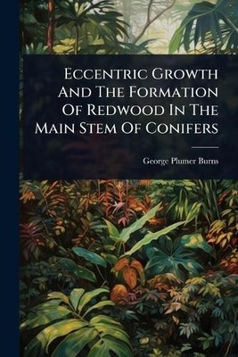 George Plumer B Eccentric Growth And The Formation Of Redwood In T (Taschenbuch)